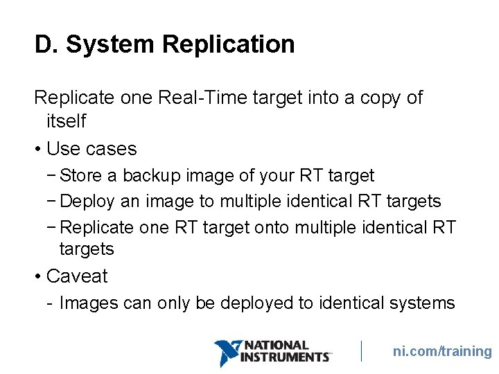 D. System Replication Replicate one Real-Time target into a copy of itself • Use