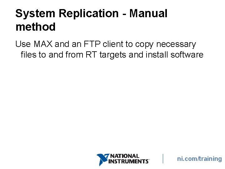 System Replication - Manual method Use MAX and an FTP client to copy necessary
