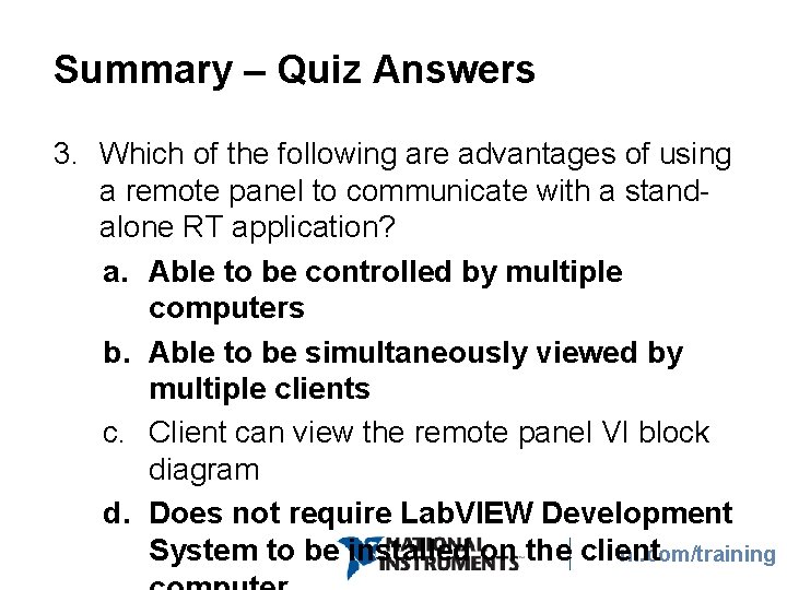 Summary – Quiz Answers 3. Which of the following are advantages of using a