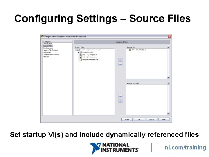Configuring Settings – Source Files Set startup VI(s) and include dynamically referenced files ni.