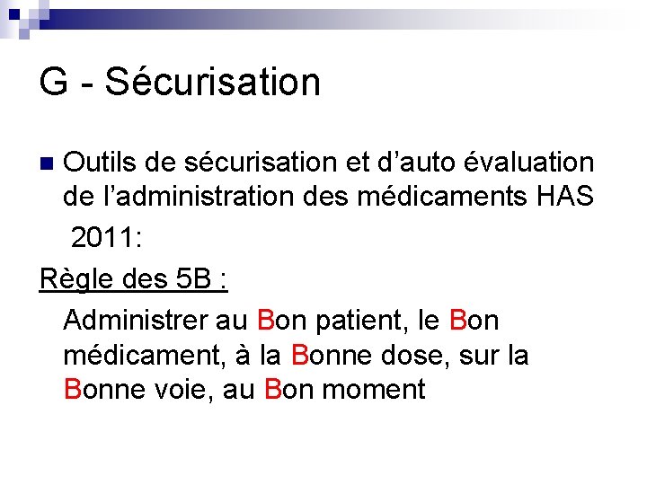 G - Sécurisation Outils de sécurisation et d’auto évaluation de l’administration des médicaments HAS