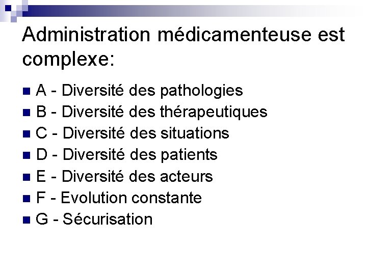 Administration médicamenteuse est complexe: A - Diversité des pathologies n B - Diversité des