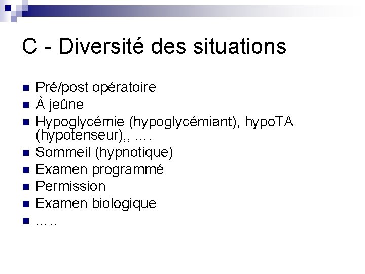 C - Diversité des situations n n n n Pré/post opératoire À jeûne Hypoglycémie