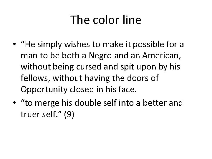 The color line • “He simply wishes to make it possible for a man