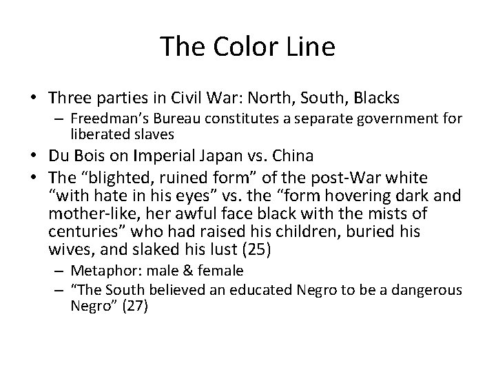 The Color Line • Three parties in Civil War: North, South, Blacks – Freedman’s