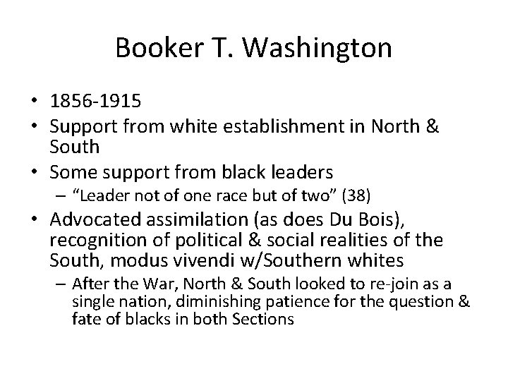 Booker T. Washington • 1856 -1915 • Support from white establishment in North &