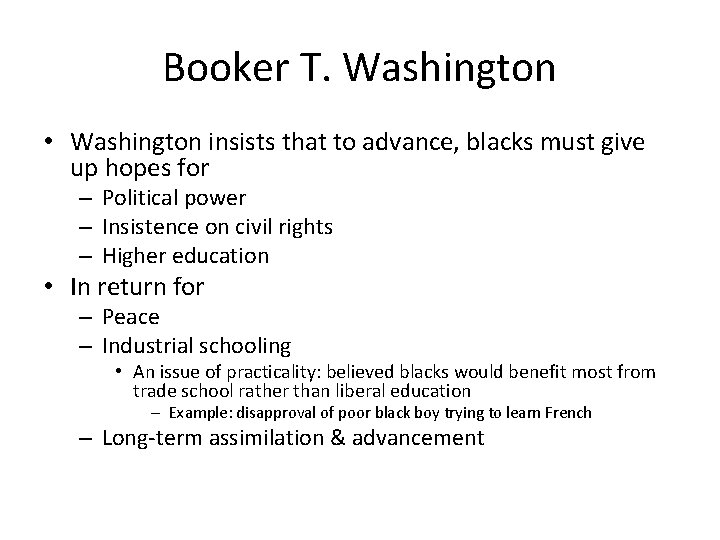 Booker T. Washington • Washington insists that to advance, blacks must give up hopes