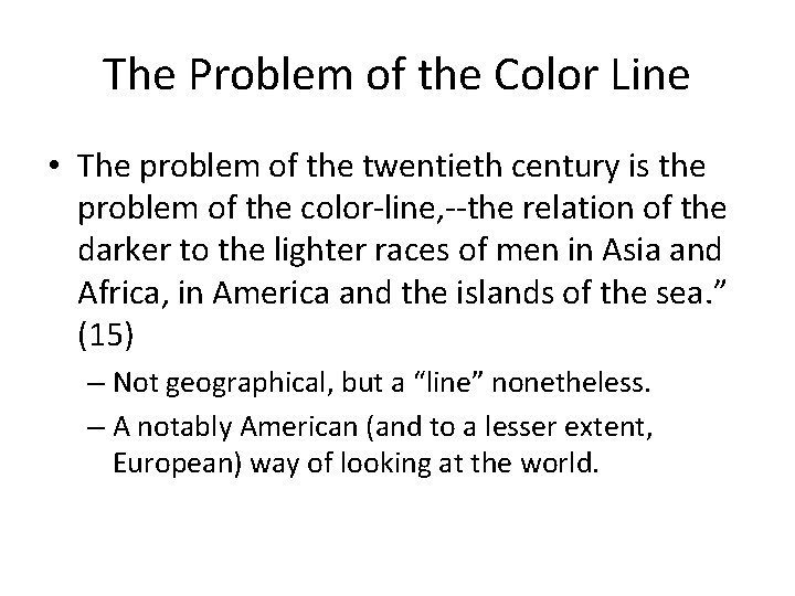 The Problem of the Color Line • The problem of the twentieth century is