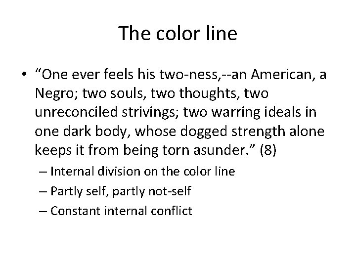 The color line • “One ever feels his two-ness, --an American, a Negro; two