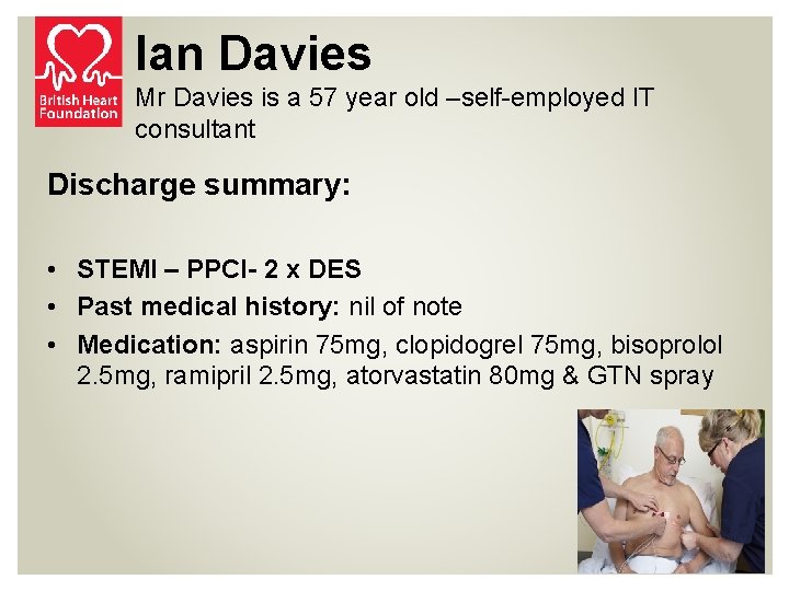 Ian Davies Mr Davies is a 57 year old –self-employed IT consultant Discharge summary: