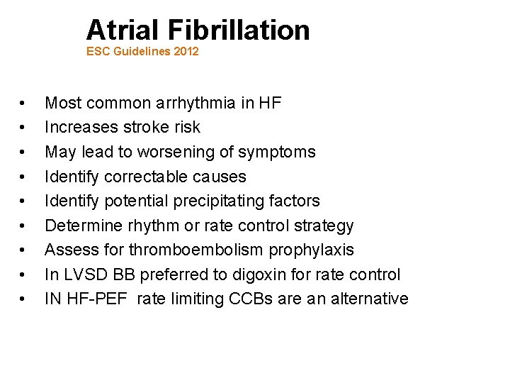 Atrial Fibrillation ESC Guidelines 2012 • • • Most common arrhythmia in HF Increases