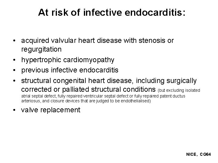 At risk of infective endocarditis: • acquired valvular heart disease with stenosis or regurgitation