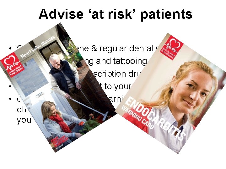 Advise ‘at risk’ patients • • • Good oral hygiene & regular dental review