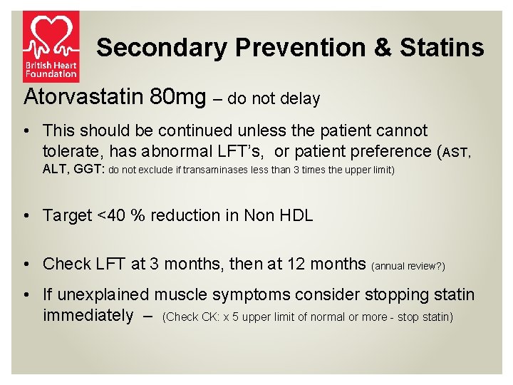 Secondary Prevention & Statins Atorvastatin 80 mg – do not delay • This should