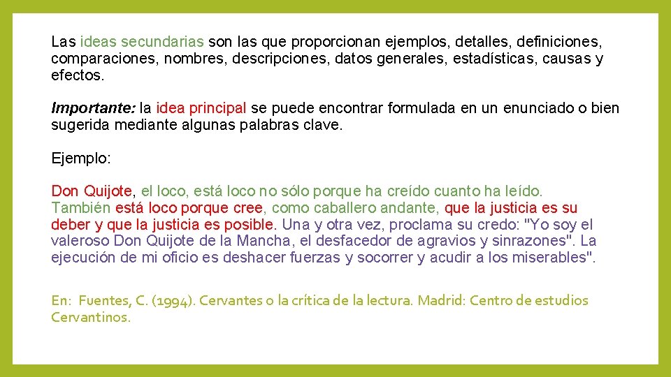 Las ideas secundarias son las que proporcionan ejemplos, detalles, definiciones, comparaciones, nombres, descripciones, datos