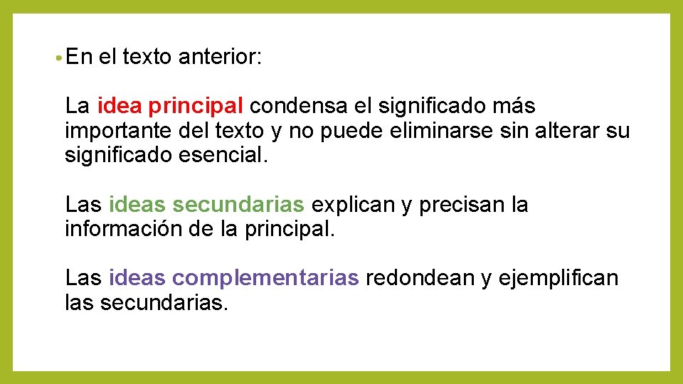  • En el texto anterior: La idea principal condensa el significado más importante