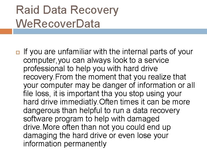 Raid Data Recovery We. Recover. Data If you are unfamiliar with the internal parts