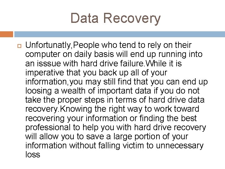 Data Recovery Unfortunatly, People who tend to rely on their computer on daily basis