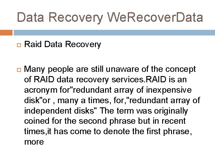 Data Recovery We. Recover. Data Raid Data Recovery Many people are still unaware of