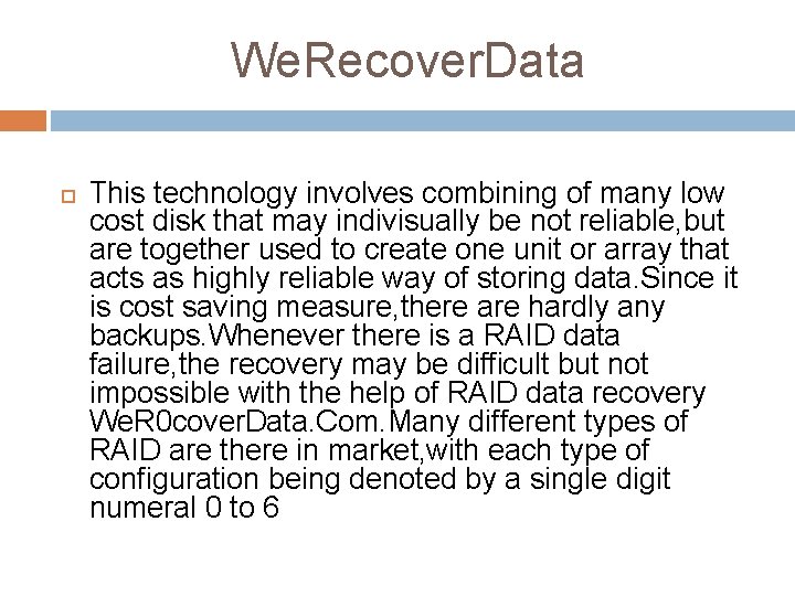 We. Recover. Data This technology involves combining of many low cost disk that may