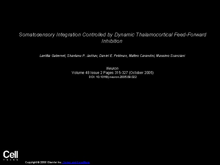 Somatosensory Integration Controlled by Dynamic Thalamocortical Feed-Forward Inhibition Laetitia Gabernet, Shantanu P. Jadhav, Daniel