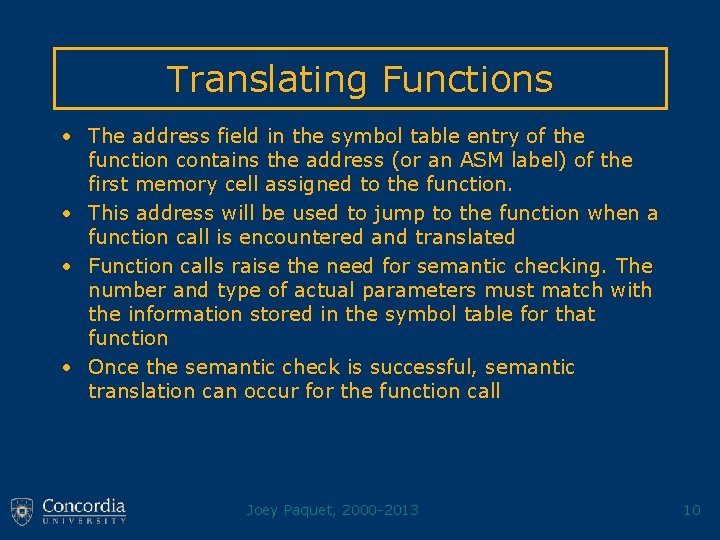Translating Functions • The address field in the symbol table entry of the function