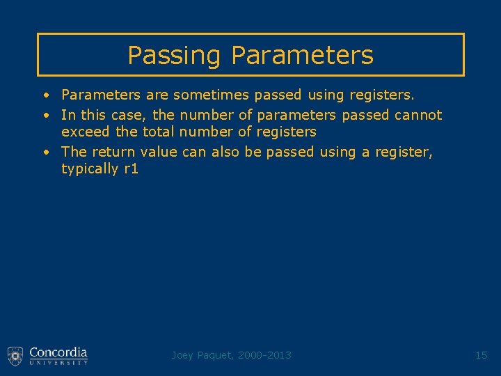 Passing Parameters • Parameters are sometimes passed using registers. • In this case, the
