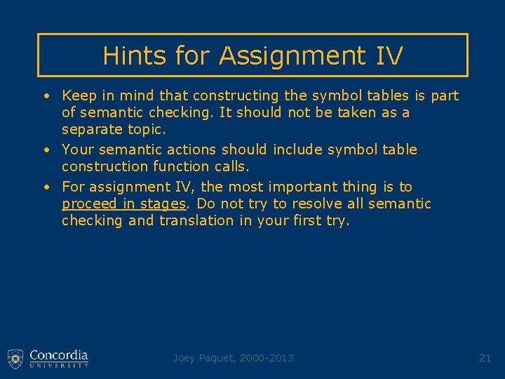 Hints for Assignment IV • Keep in mind that constructing the symbol tables is