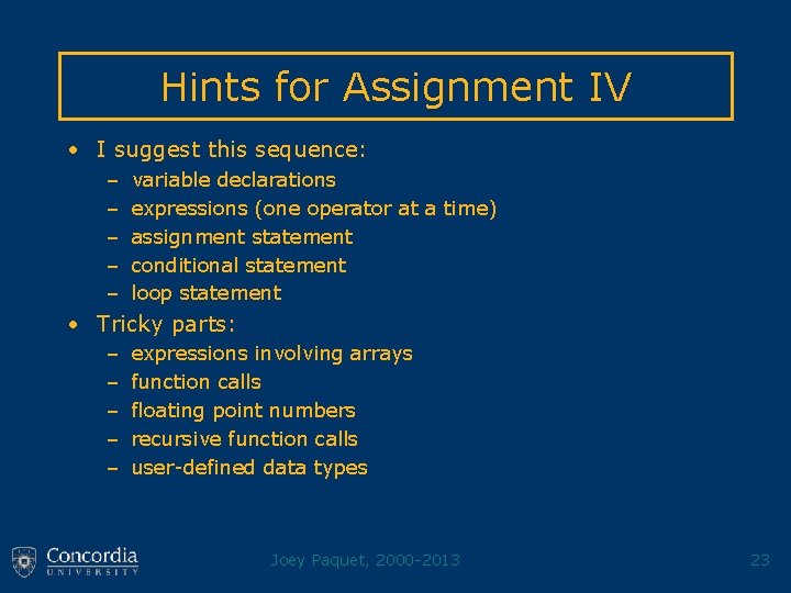 Hints for Assignment IV • I suggest this sequence: – – – variable declarations