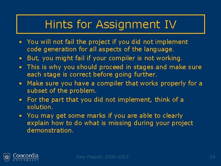 Hints for Assignment IV • You will not fail the project if you did