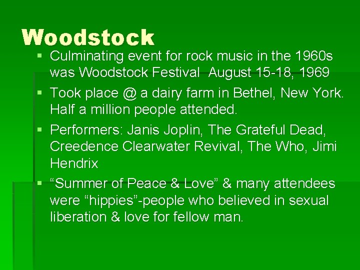 Woodstock § Culminating event for rock music in the 1960 s was Woodstock Festival