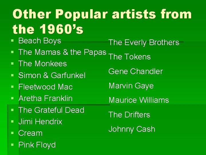 Other Popular artists from the 1960’s § § § § § Beach Boys The