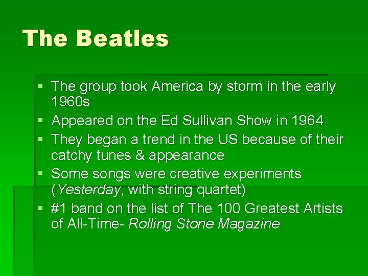 The Beatles § The group took America by storm in the early 1960 s