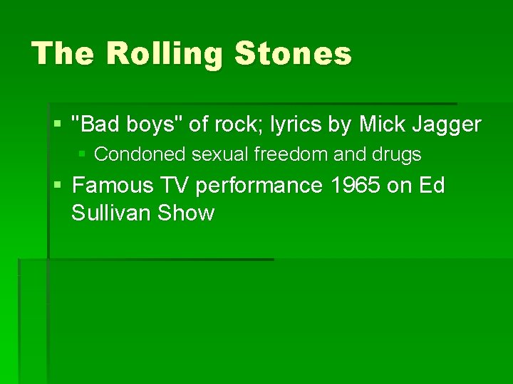 The Rolling Stones § "Bad boys" of rock; lyrics by Mick Jagger § Condoned