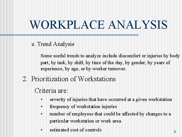 WORKPLACE ANALYSIS e. Trend Analysis Some useful trends to analyze include discomfort or injuries WORKPLACE ANALYSIS e. Trend Analysis Some useful trends to analyze include discomfort or injuries