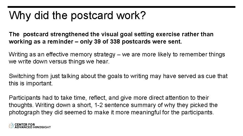 Why did the postcard work? The postcard strengthened the visual goal setting exercise rather