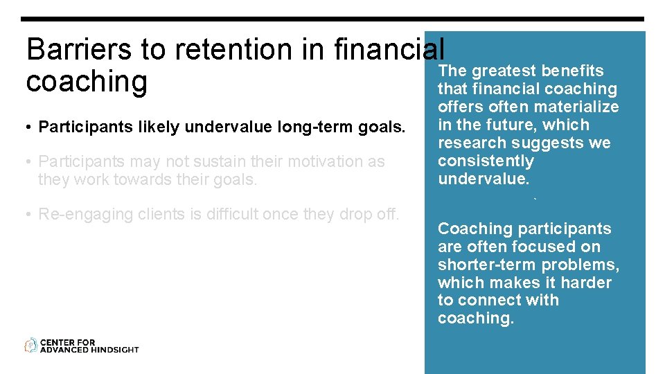 Barriers to retention in financial The greatest benefits coaching that financial coaching • Participants