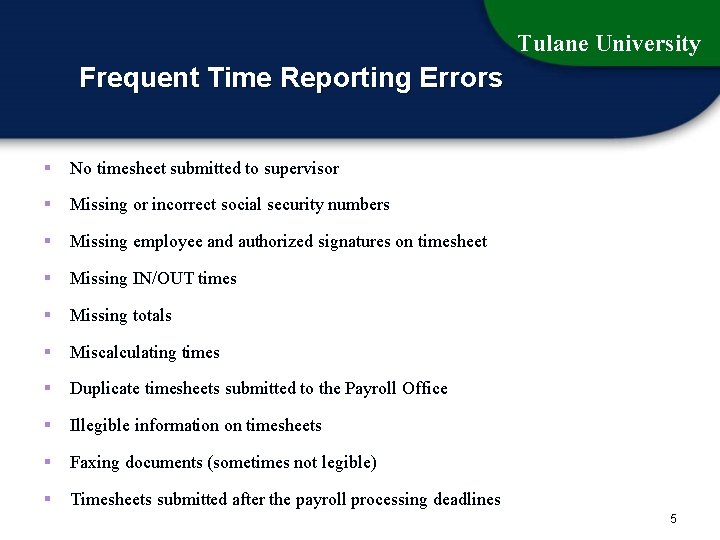 Tulane University Frequent Time Reporting Errors § No timesheet submitted to supervisor § Missing