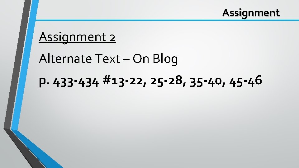 Assignment 2 Alternate Text – On Blog p. 433 -434 #13 -22, 25 -28,