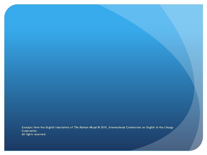 Excerpts from the English translation of The Roman Missal © 2010, International Commission on