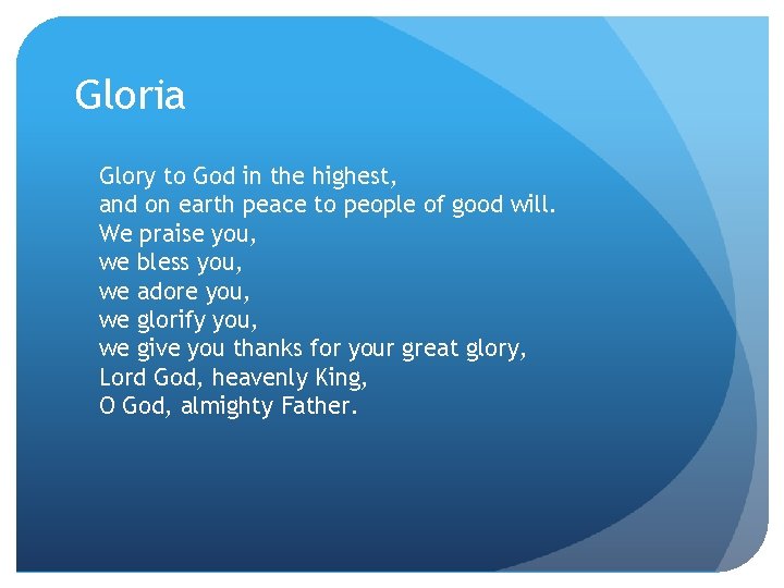 Gloria Glory to God in the highest, and on earth peace to people of