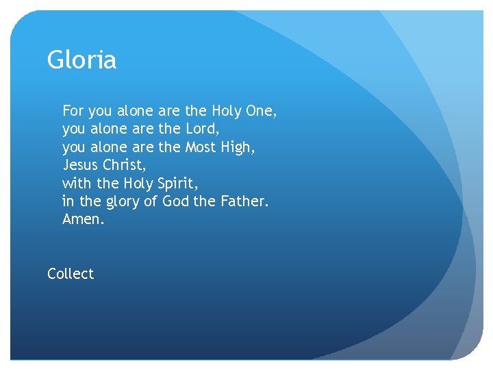 Gloria For you alone are the Holy One, you alone are the Lord, you