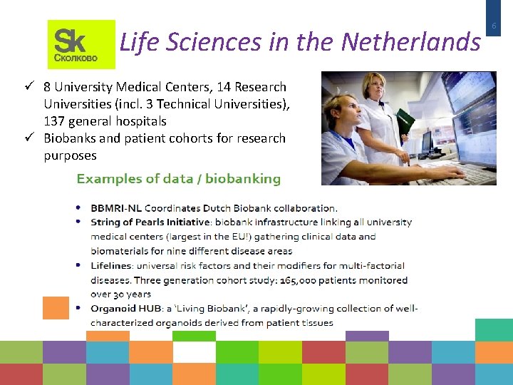 Life Sciences in the Netherlands ü 8 University Medical Centers, 14 Research Universities (incl.