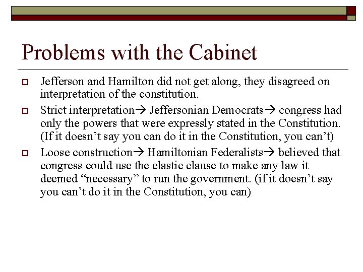 Problems with the Cabinet Jefferson and Hamilton did not get along, they disagreed on