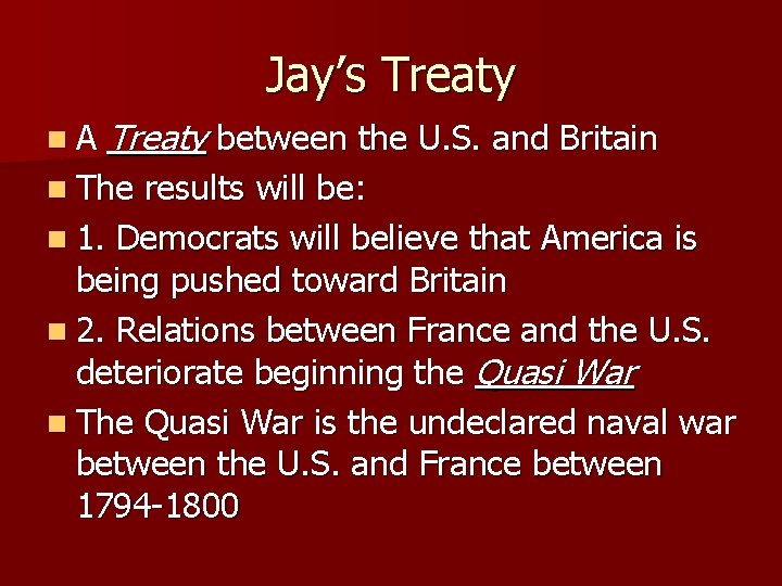 Jay’s Treaty A Treaty between the U. S. and Britain The results will be: