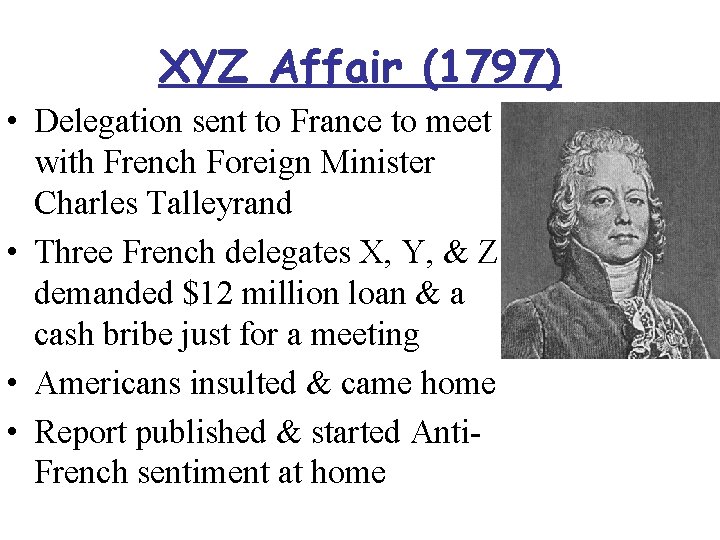 XYZ Affair (1797) • Delegation sent to France to meet with French Foreign Minister