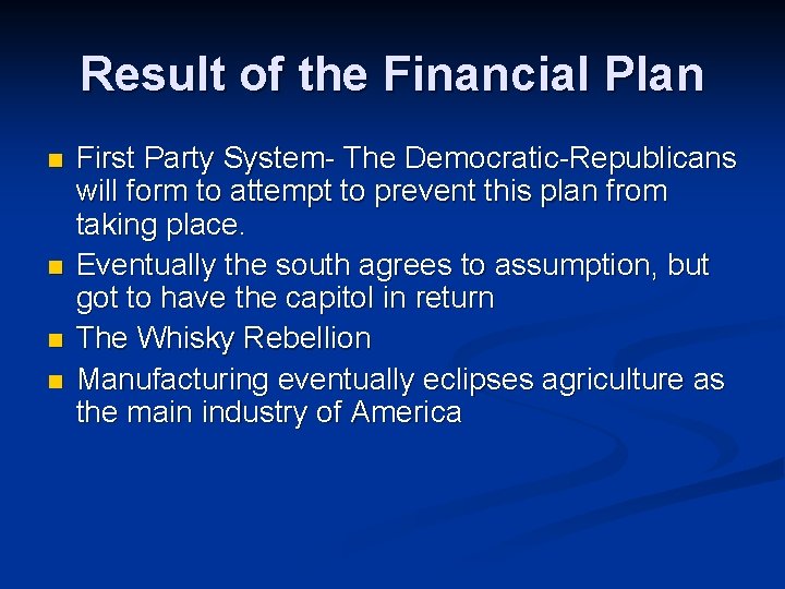 Result of the Financial Plan First Party System- The Democratic-Republicans will form to attempt