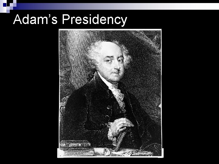 Adam’s Presidency 