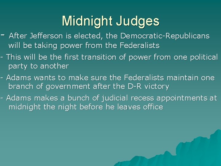 - Midnight Judges After Jefferson is elected, the Democratic-Republicans will be taking power from