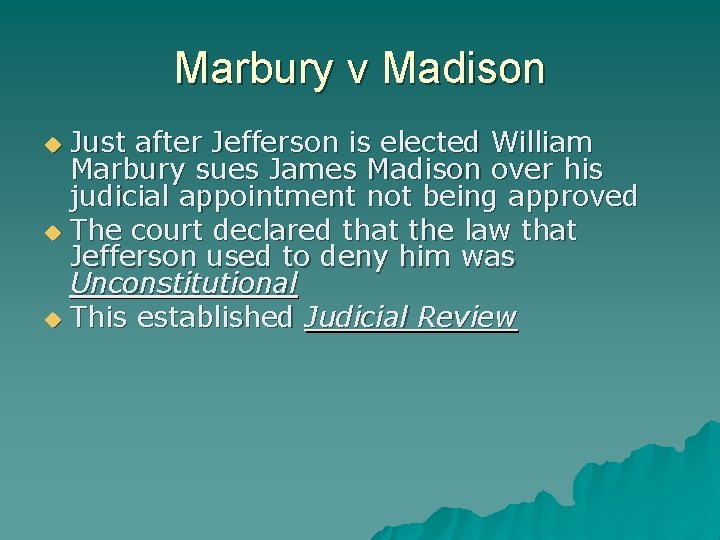 Marbury v Madison Just after Jefferson is elected William Marbury sues James Madison over